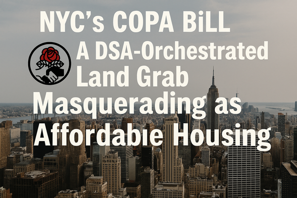 NYC's COPA Bill: A DSA-Orchestrated Land Grab Masquerading as Affordable Housing